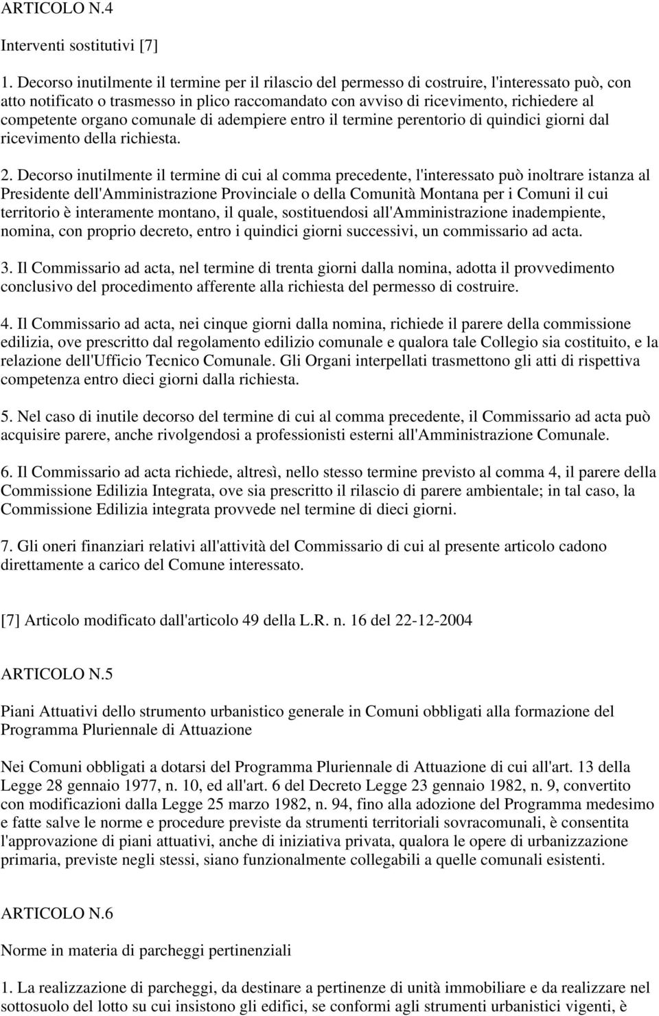 organo comunale di adempiere entro il termine perentorio di quindici giorni dal ricevimento della richiesta. 2.