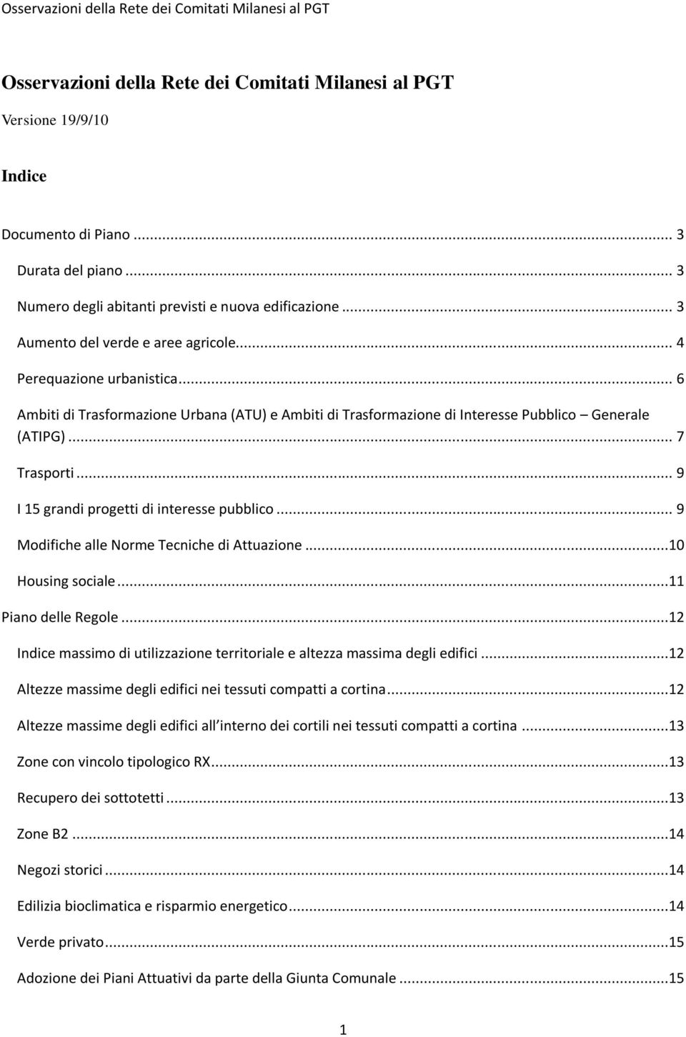 .. 9 I 15 grandi progetti di interesse pubblico... 9 Modifiche alle Norme Tecniche di Attuazione...10 Housing sociale...11 Piano delle Regole.