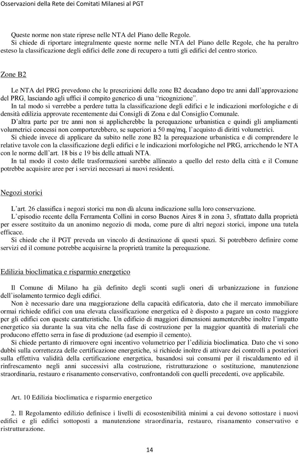 storico. Zone B2 Le NTA del PRG prevedono che le prescrizioni delle zone B2 decadano dopo tre anni dall approvazione del PRG, lasciando agli uffici il compito generico di una ricognizione.