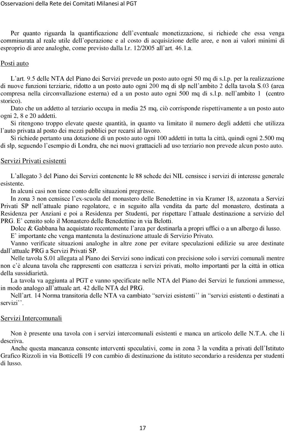 03 (area compresa nella circonvallazione esterna) ed a un posto auto ogni 500 mq di s.l.p. nell ambito 1 (centro storico).