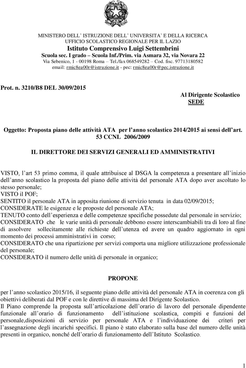 3210/B8 DEL 30/09/2015 Al Dirigente Scolastico SEDE Oggetto: Proposta piano delle attività ATA per l anno scolastico 2014/2015 ai sensi dell art.