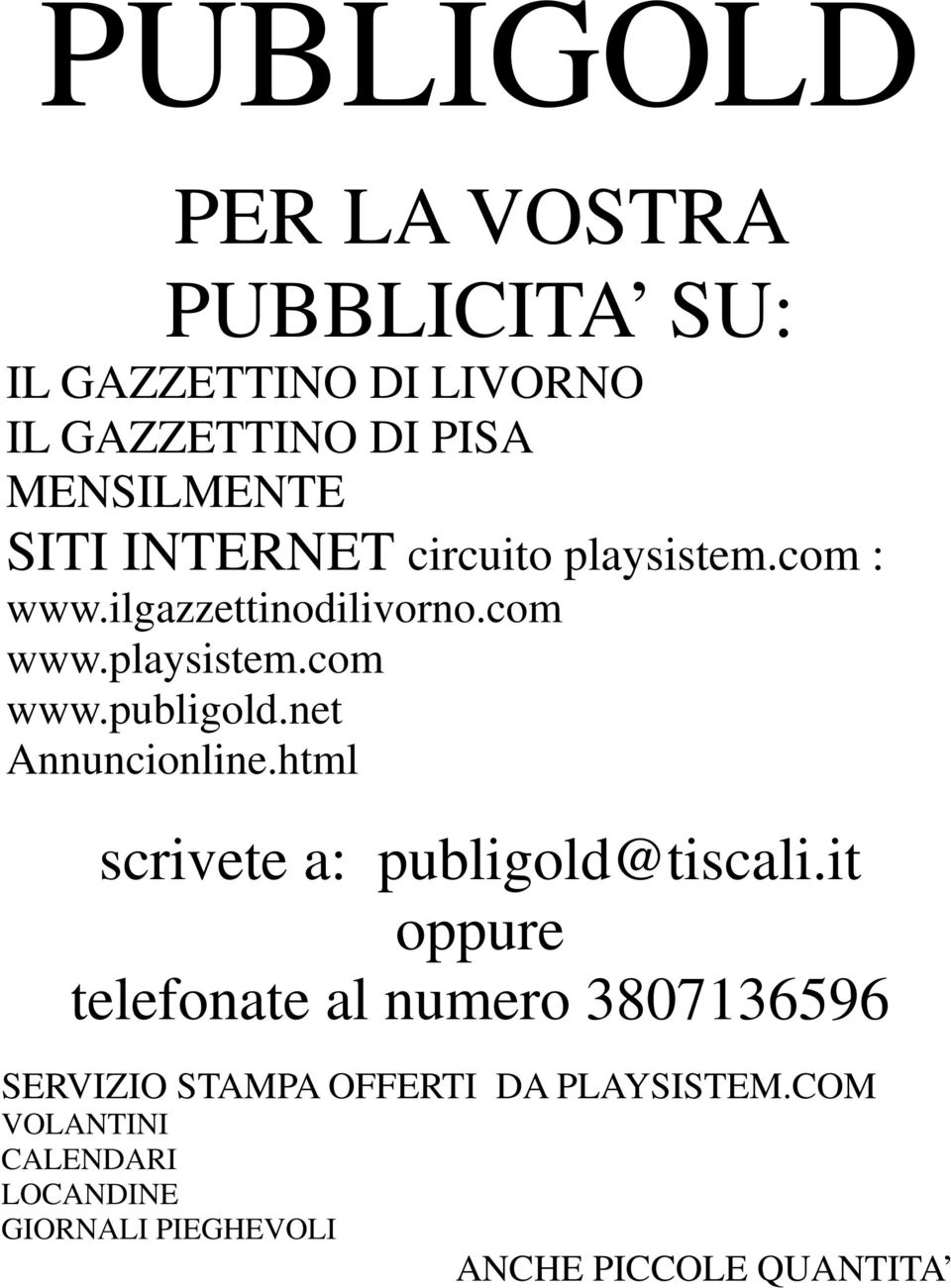 net Annuncionline.html scrivete a: publigold@tiscali.