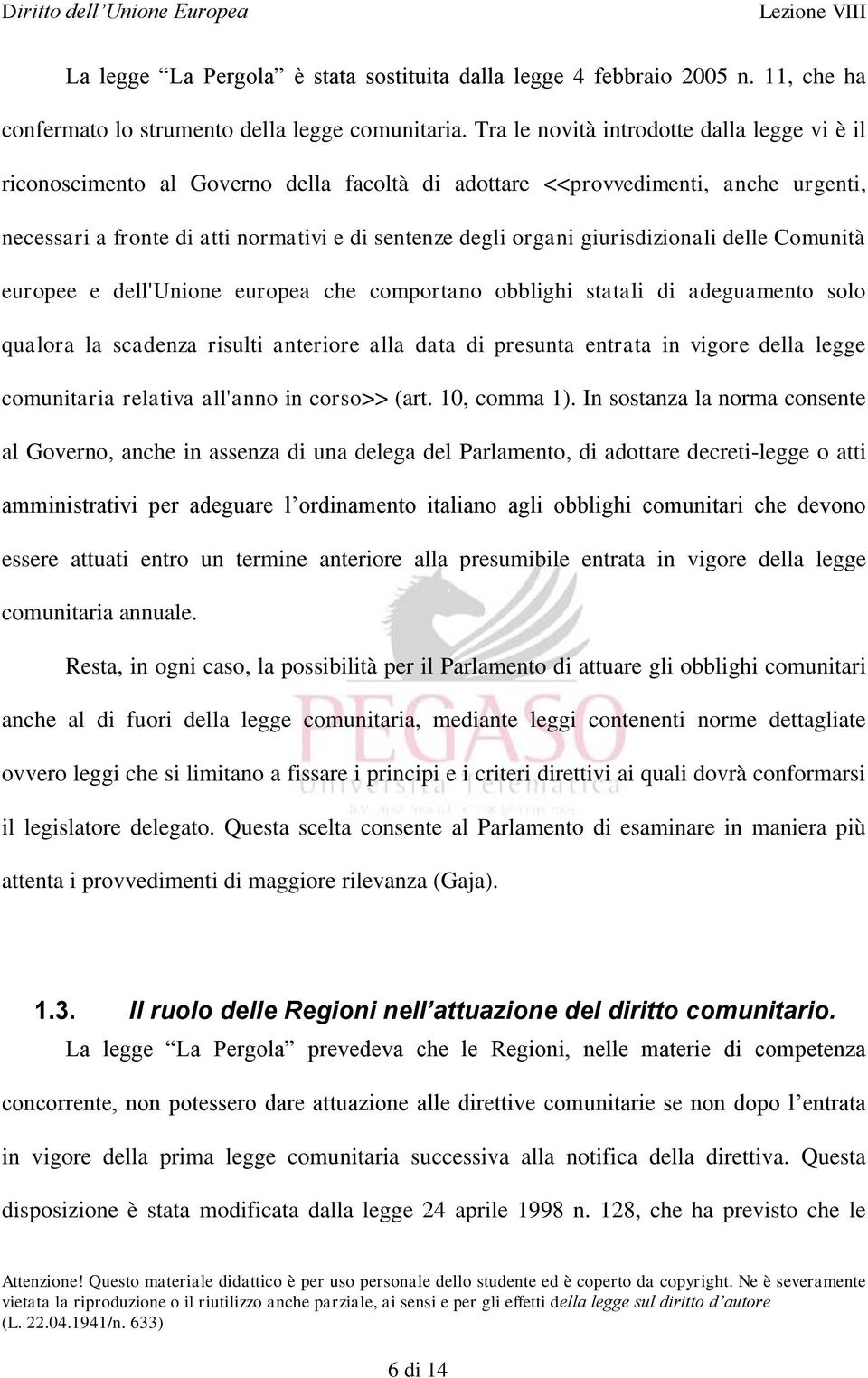 giurisdizionali delle Comunità europee e dell'unione europea che comportano obblighi statali di adeguamento solo qualora la scadenza risulti anteriore alla data di presunta entrata in vigore della