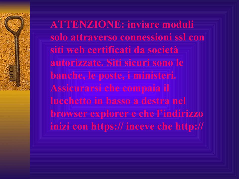 Siti sicuri sono le banche, le poste, i ministeri.