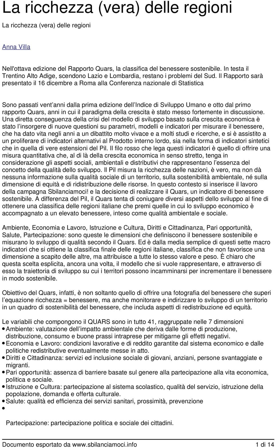 Il Rapporto sarà presentato il 16 dicembre a Roma alla Conferenza nazionale di Statistica Sono passati vent anni dalla prima edizione dell Indice di Sviluppo Umano e otto dal primo rapporto Quars,