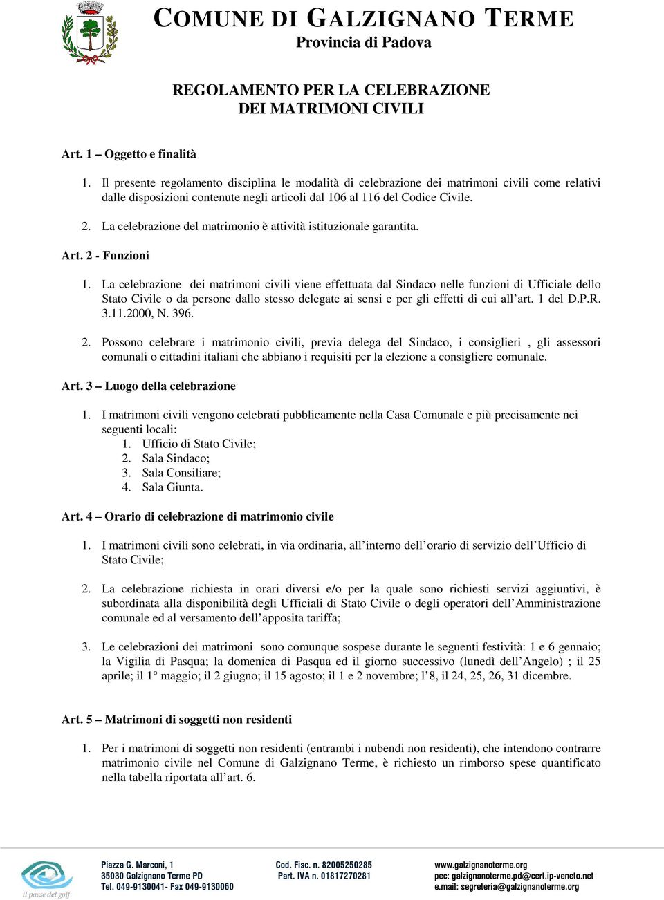 La celebrazione del matrimonio è attività istituzionale garantita. Art. 2 - Funzioni 1.