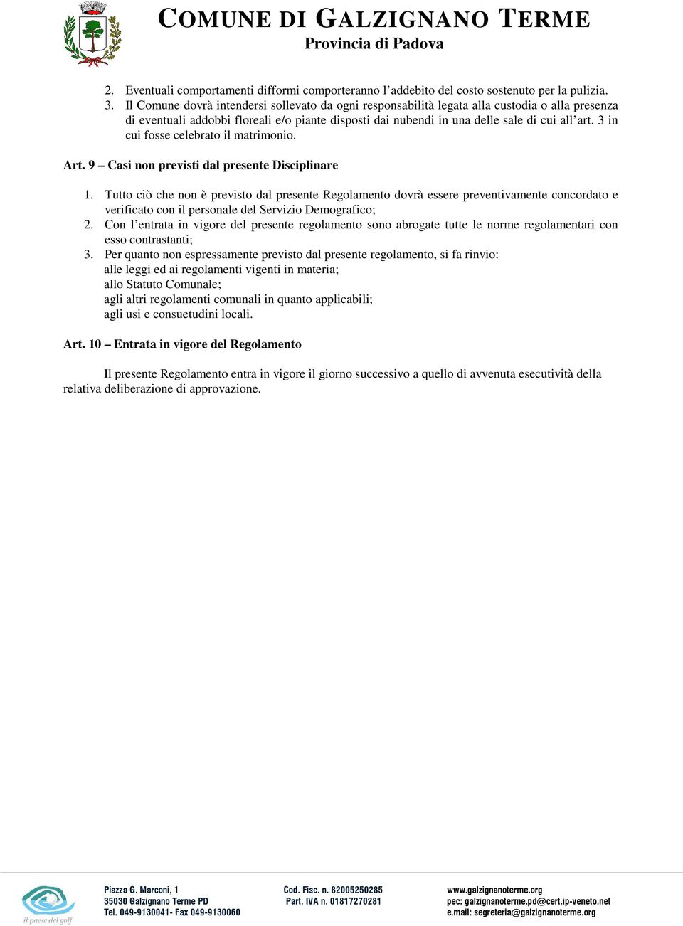 3 in cui fosse celebrato il matrimonio. Art. 9 Casi non previsti dal presente Disciplinare 1.