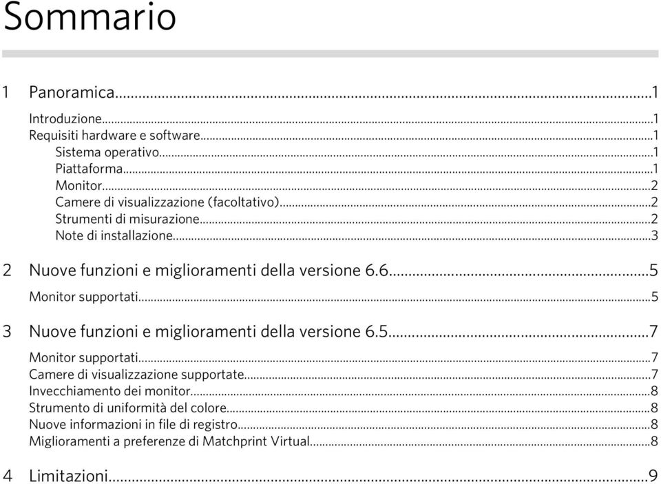 6...5 Monitor supportati...5 3 Nuove funzioni e miglioramenti della versione 6.5...7 Monitor supportati...7 Camere di visualizzazione supportate.