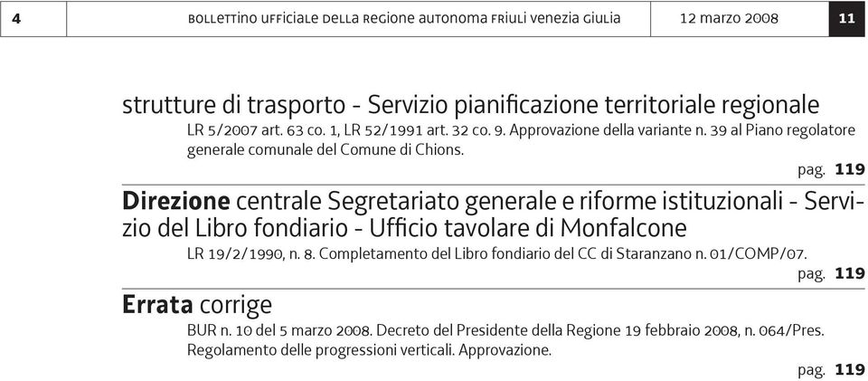 119 Direzione centrale Segretariato generale e riforme istituzionali - Servizio del Libro fondiario - Ufficio tavolare di Monfalcone LR 19/2/1990, n. 8.