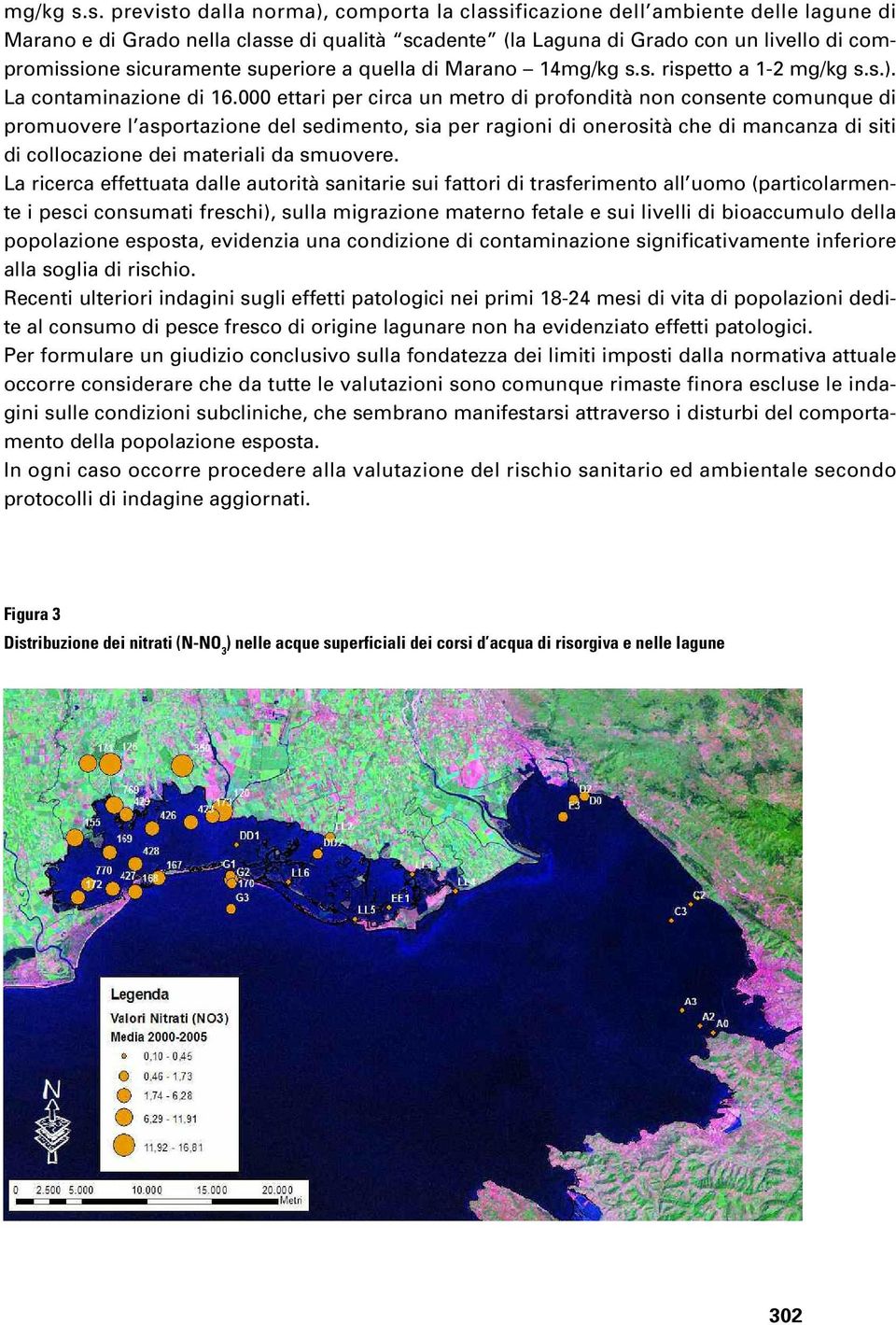 superiore a quella di Marano 14s. rispetto a 1-2 s.). La contaminazione di 16.