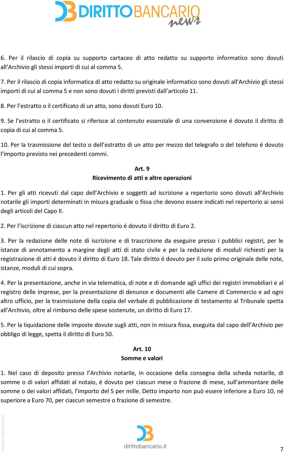 Per l estratto o il certificato di un atto, sono dovuti Euro 10. 9.