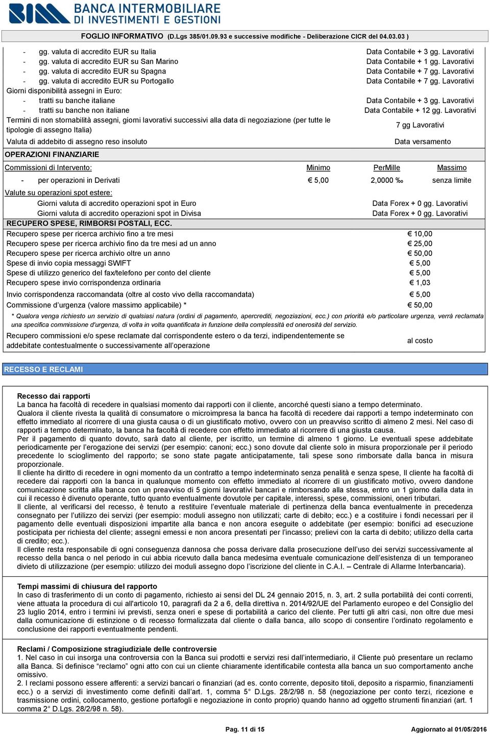 Lavorativi - tratti su banche non italiane Data Contabile + 12 gg.