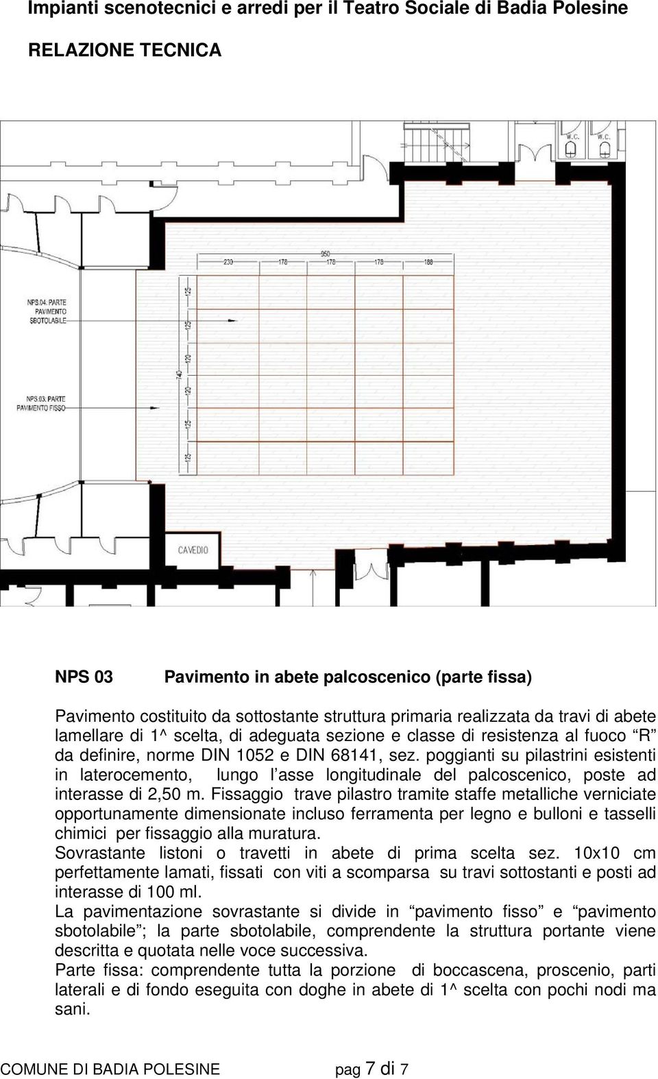 Fissaggio trave pilastro tramite staffe metalliche verniciate opportunamente dimensionate incluso ferramenta per legno e bulloni e tasselli chimici per fissaggio alla muratura.