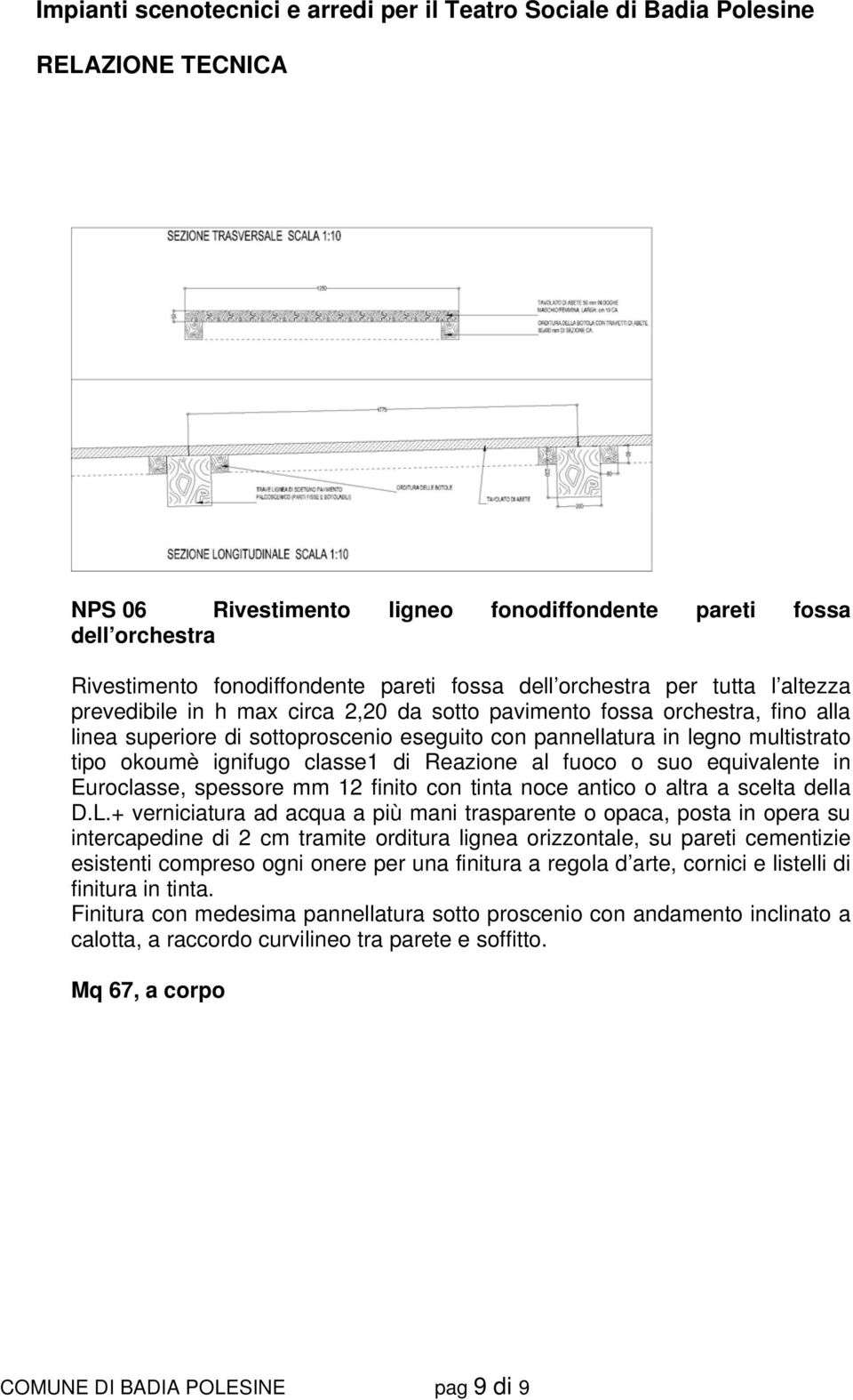 mm 12 finito con tinta noce antico o altra a scelta della D.L.