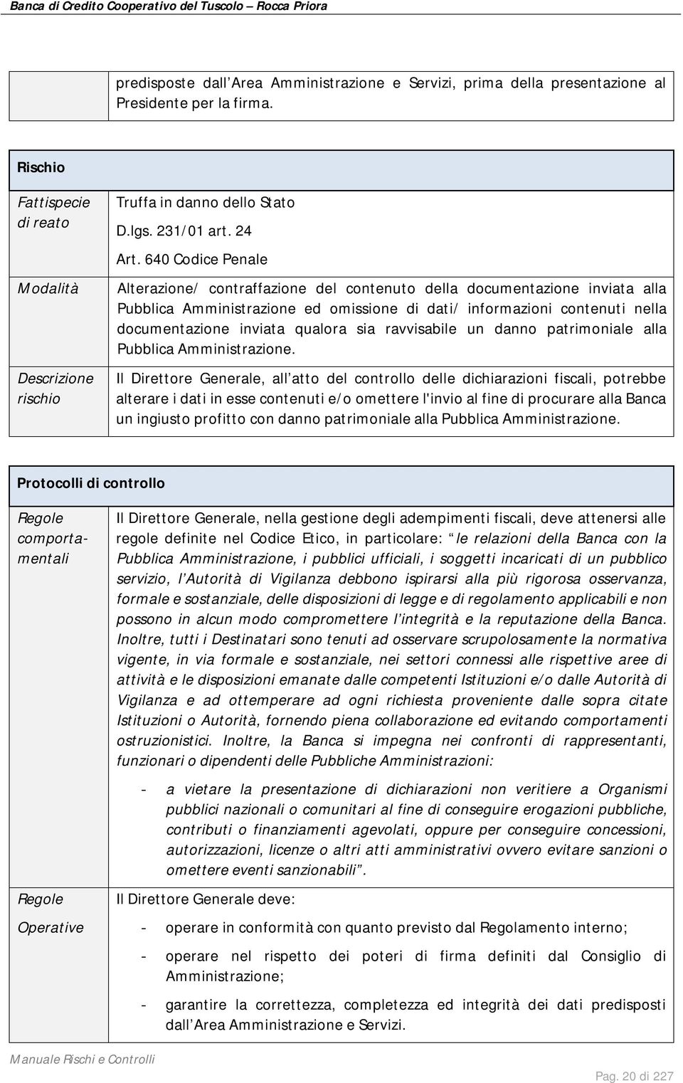 qualora sia ravvisabile un danno patrimoniale alla Pubblica Amministrazione.