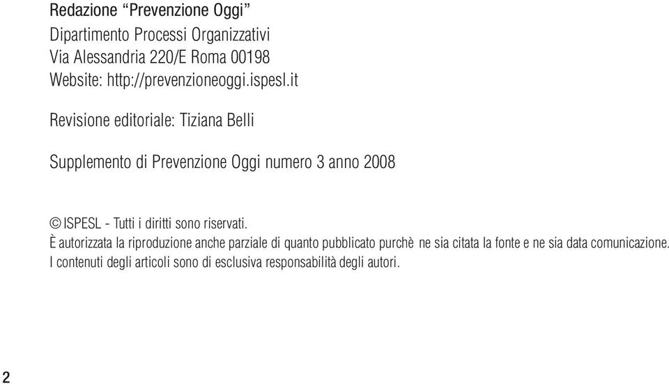 it Revisione editoriale: Tiziana Belli Supplemento di Prevenzione Oggi numero 3 anno 2008 ISPESL - Tutti i diritti