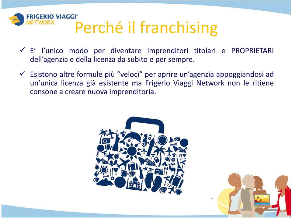 Esistono altre formule più veloci per aprire un agenzia appoggiandosi ad un