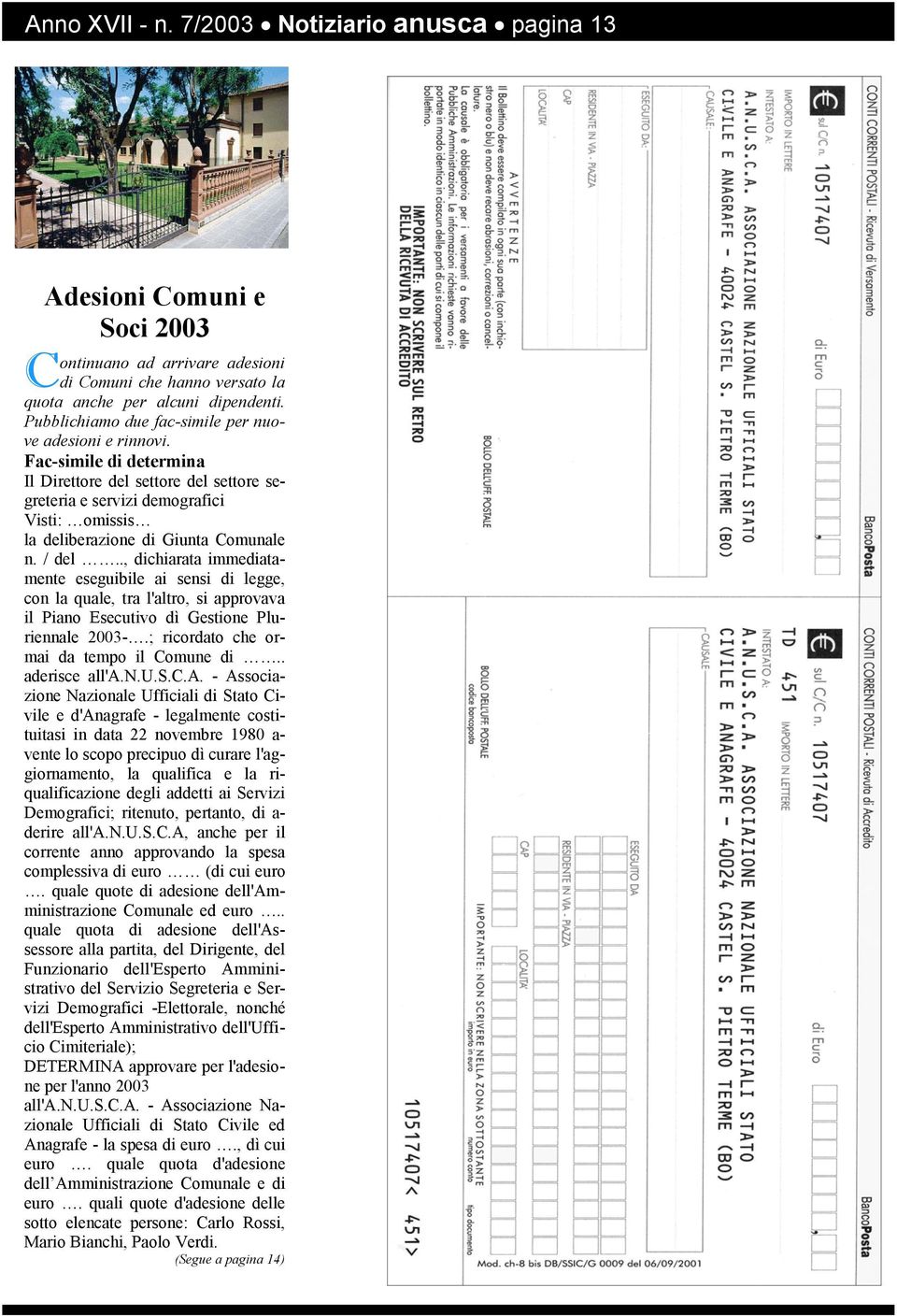 Fac-simile di determina Il Direttore del settore del settore segreteria e servizi demografici Visti: omissis la deliberazione di Giunta Comunale n. / del.