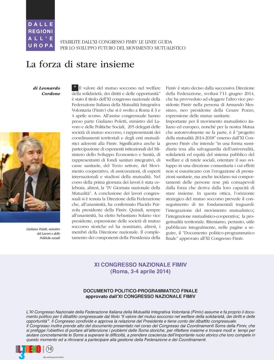 Federazione Italiana della Mutualità Integrativa Volontaria (Fimiv) che si è svolto a Roma il e 4 aprile scorso.