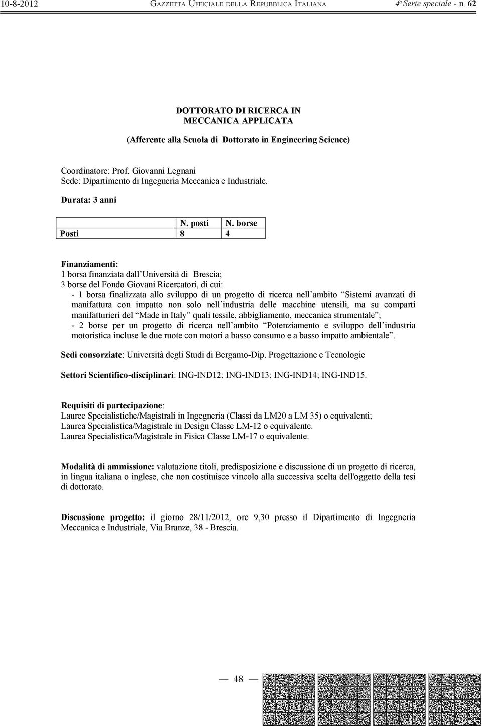 manifattura con impatto non solo nell industria delle macchine utensili, ma su comparti manifatturieri del Made in Italy quali tessile, abbigliamento, meccanica strumentale ; - 2 borse per un