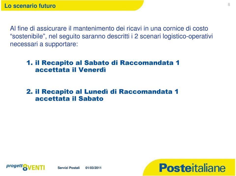 logistico-operativi necessari a supportare: 1.