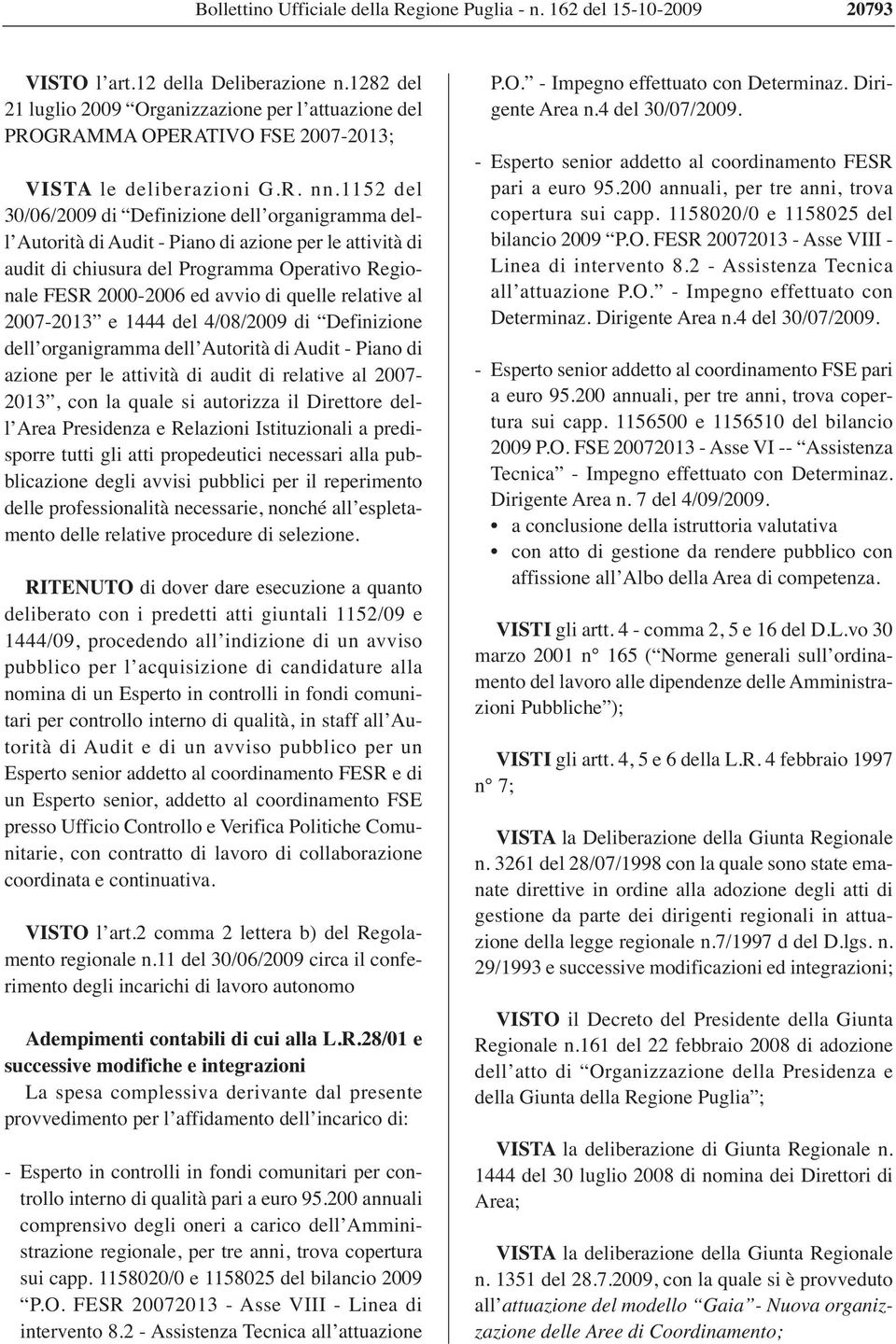 1152 del 30/06/2009 di Definizione dell organigramma dell Autorità di Audit - Piano di azione per le attività di audit di chiusura del Programma Operativo Regionale FESR 2000-2006 ed avvio di quelle