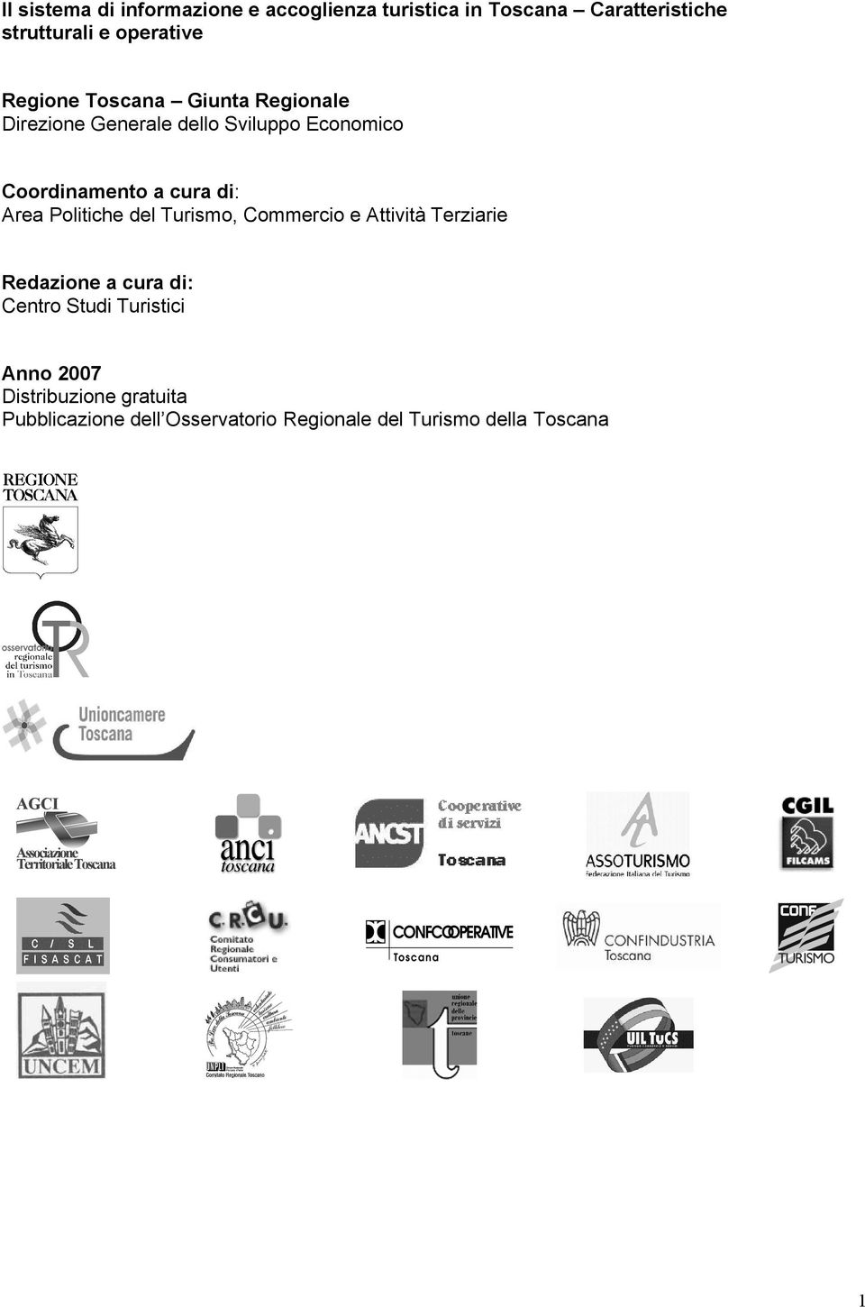 Turism, Cmmerci e Attività Terziarie Redazine a cura di: Centr Studi Turistici Ann 2007 Distribuzine