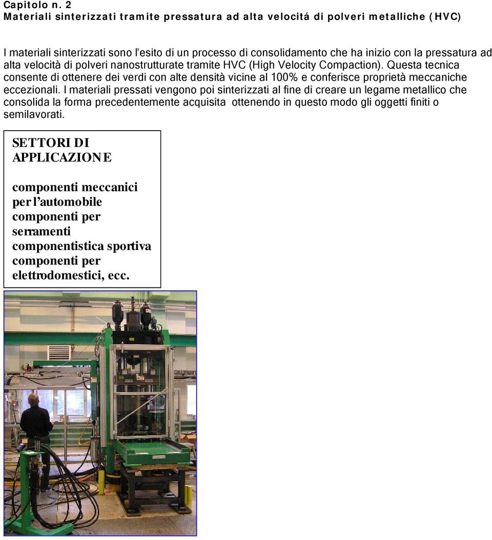 pressatura ad alta velocità di polveri nanostrutturate tramite HVC (High Velocity Compaction).