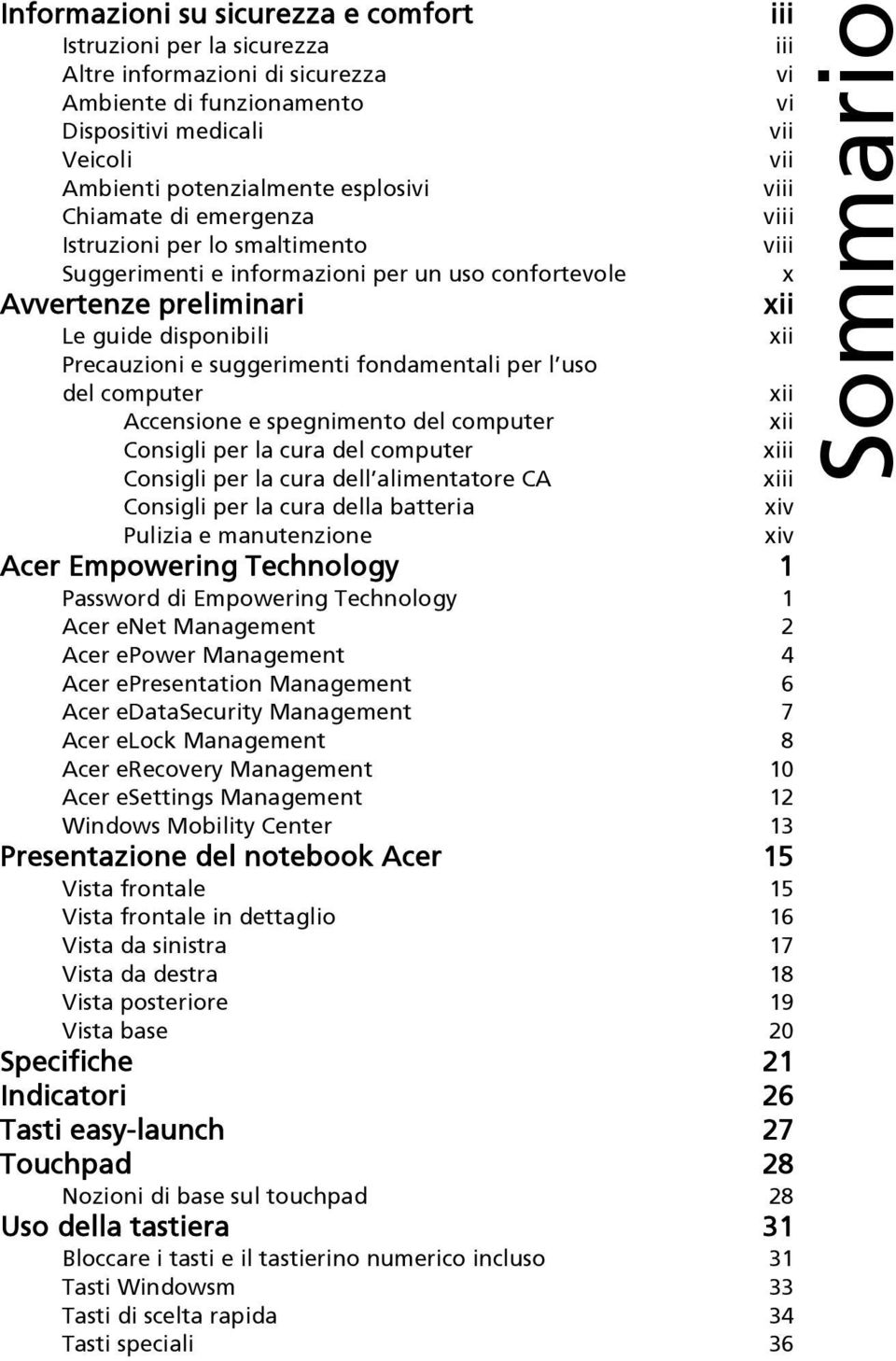 suggerimenti fondamentali per l uso del computer xii Accensione e spegnimento del computer xii Consigli per la cura del computer xiii Consigli per la cura dell alimentatore CA xiii Consigli per la