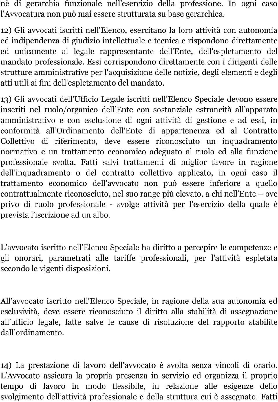 dell'ente, dell'espletamento del mandato professionale.