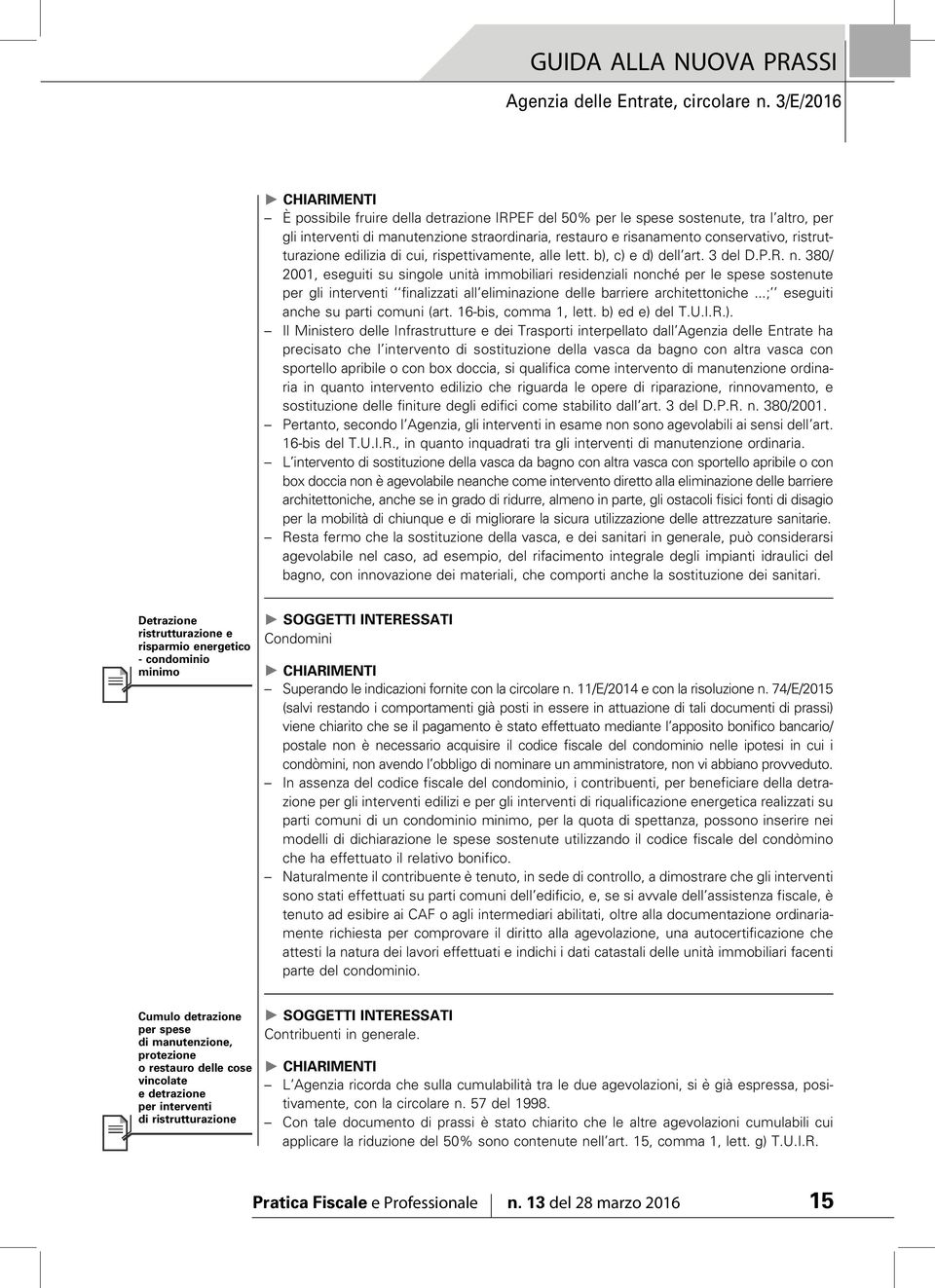 380/ 2001, eseguiti su singole unità immobiliari residenziali nonché per le spese sostenute per gli interventi finalizzati all eliminazione delle barriere architettoniche.