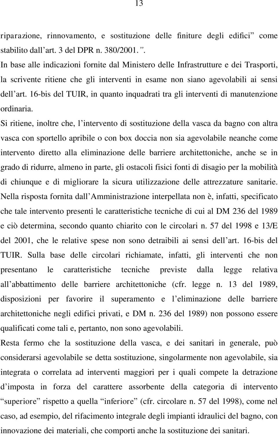 16-bis del TUIR, in quanto inquadrati tra gli interventi di manutenzione ordinaria.