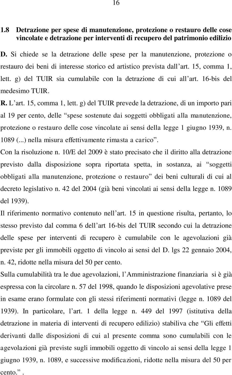 g) del TUIR sia cumulabile con la detrazione di cui all art. 16-bis del medesimo TUIR. R. L art. 15, comma 1, lett.