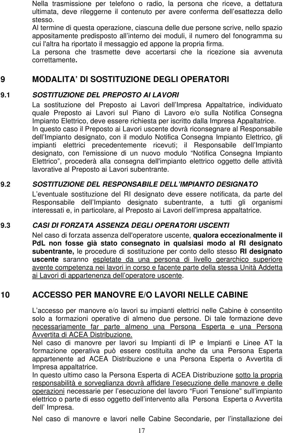 appone la propria firma. La persona che trasmette deve accertarsi che la ricezione sia avvenuta correttamente. 9 MODALITA DI SOSTITUZIONE DEGLI OPERATORI 9.