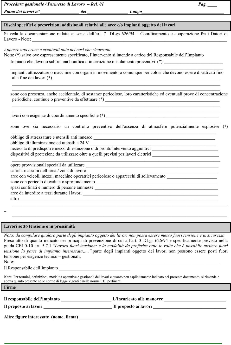 7 DLgs 626/94 Coordinamento e cooperazione fra i Datori di Lavoro - Note: Apporre una croce e eventuali note nei casi che ricorrono Nota: (*) salvo ove espressamente specificato, l intervento si