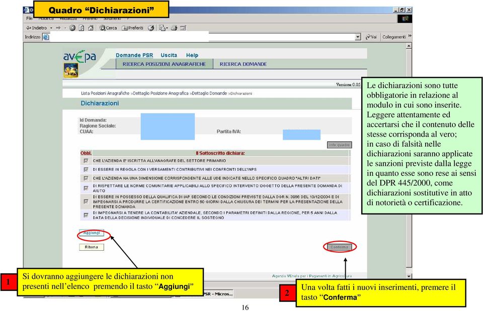 applicate le sanzioni previste dalla legge in quanto esse sono rese ai sensi del DPR 445/2000, come dichiarazioni sostitutive in atto di