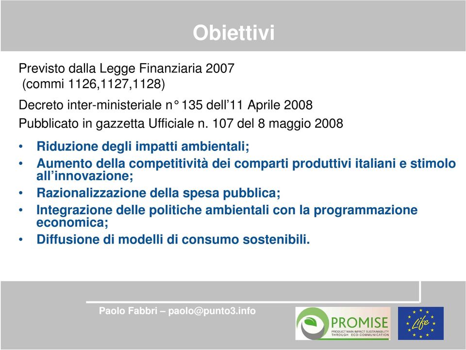 107 del 8 maggio 2008 Riduzione degli impatti ambientali; Aumento della competitività dei comparti produttivi