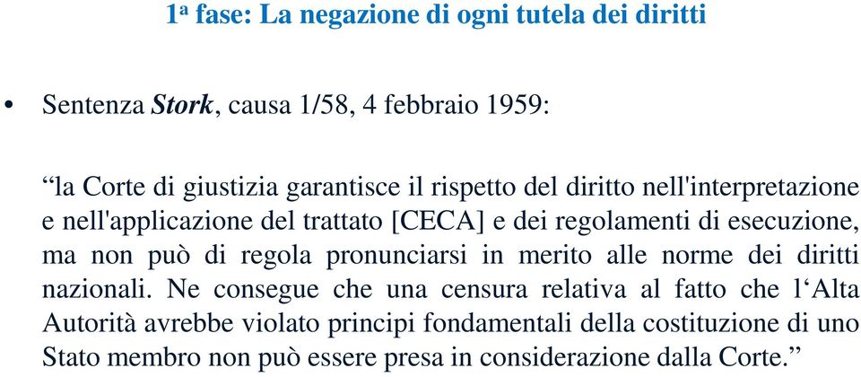 di regola pronunciarsi in merito alle norme dei diritti nazionali.