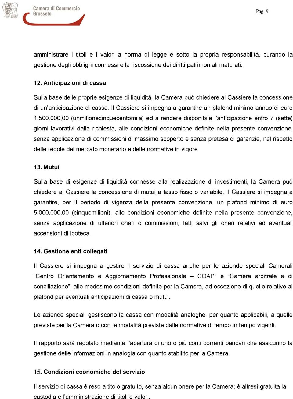 Il Cassiere si impegna a garantire un plafond minimo annuo di euro 1.500.