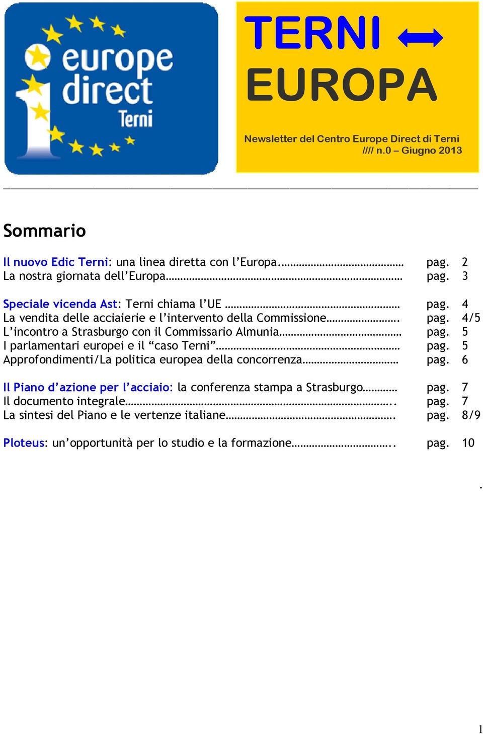 5 I parlamentari europei e il caso Terni pag. 5 Approfondimenti/La politica europea della concorrenza pag.