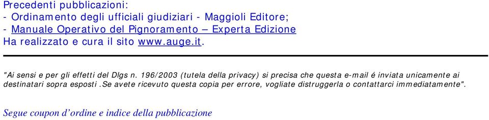 196/2003 (tutela della privacy) si precisa che questa e-mail é inviata unicamente ai destinatari sopra esposti.