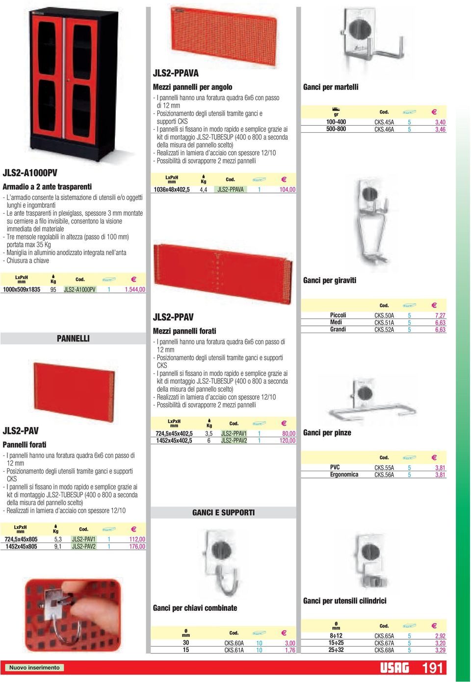 6x6 con psso di 2 - Posizionmento degli utensili trmite gnci e supporti CKS - I pnnelli si fissno in modo rpido e semplice grzie i kit di montggio JLS2-TUBESUP (400 o 800 second dell misur del