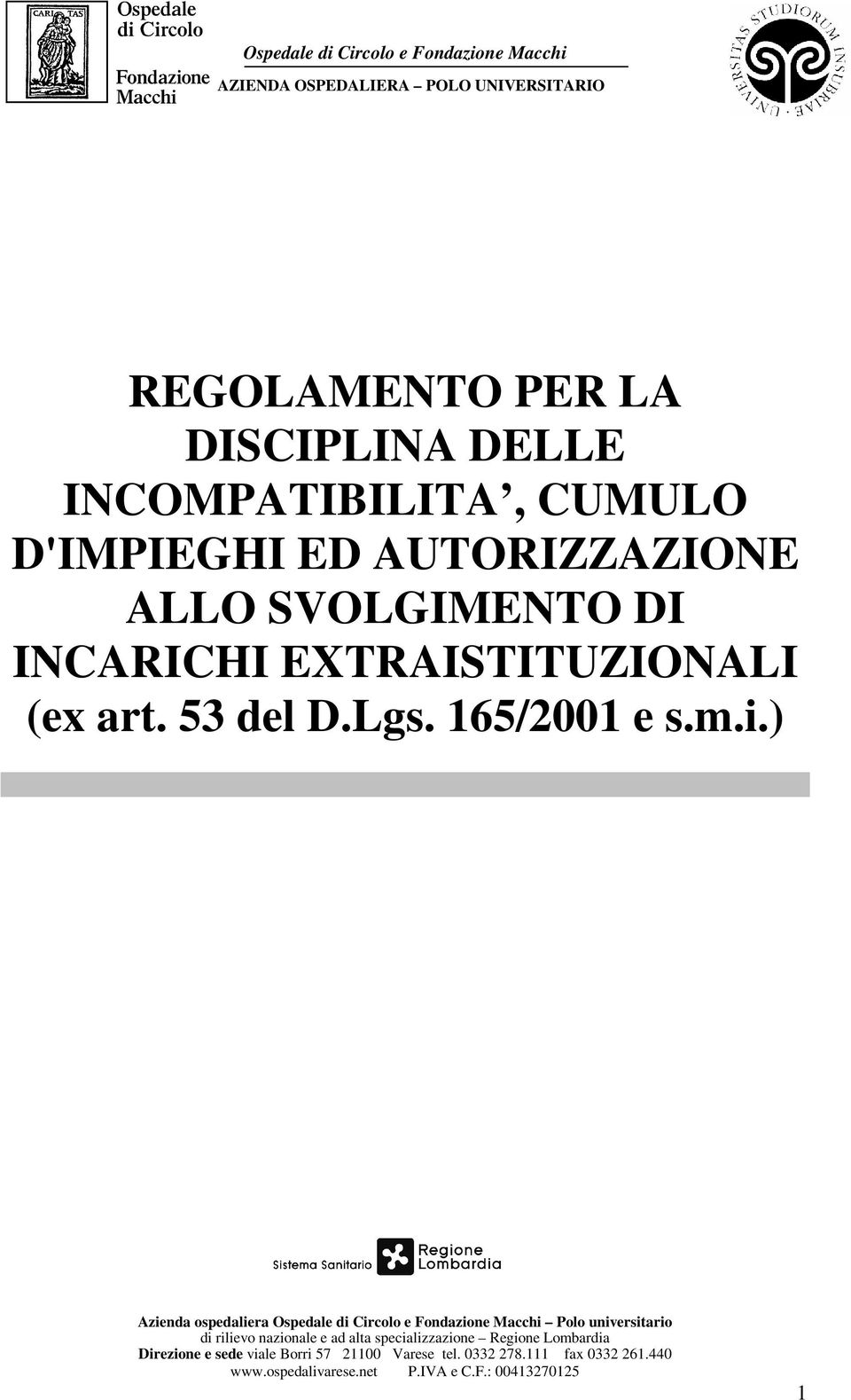 ) Azienda ospedaliera Ospedale di Circolo e Fondazione Macchi Polo universitario di rilievo nazionale e ad alta specializzazione