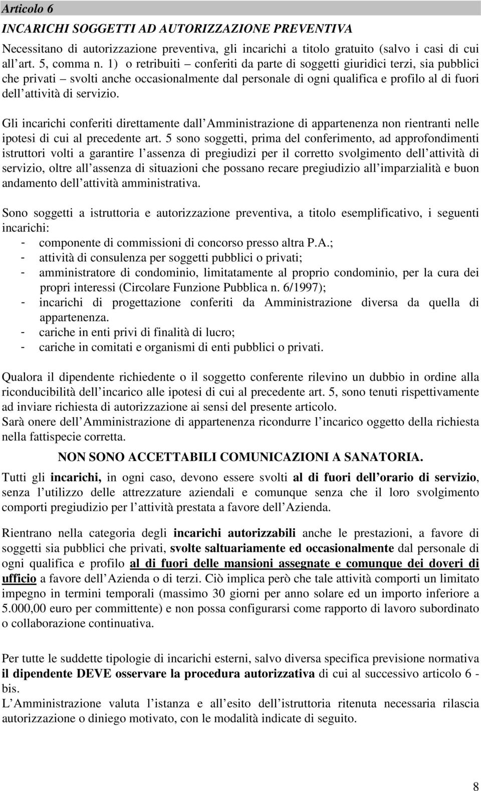 Gli incarichi conferiti direttamente dall Amministrazione di appartenenza non rientranti nelle ipotesi di cui al precedente art.