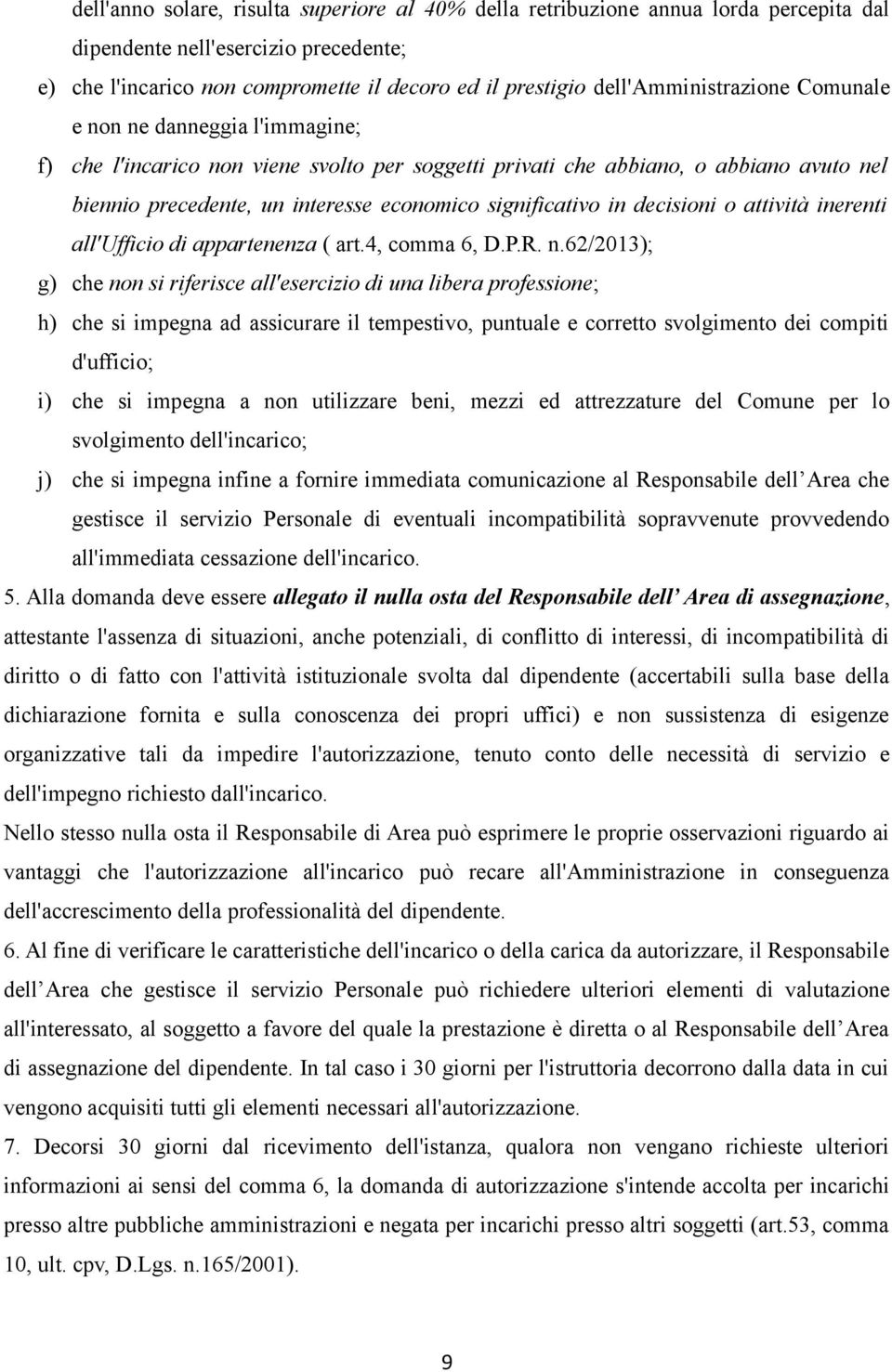 significativo in decisioni o attività inerenti all'ufficio di appartenenza ( art.4, comma 6, D.P.R. n.