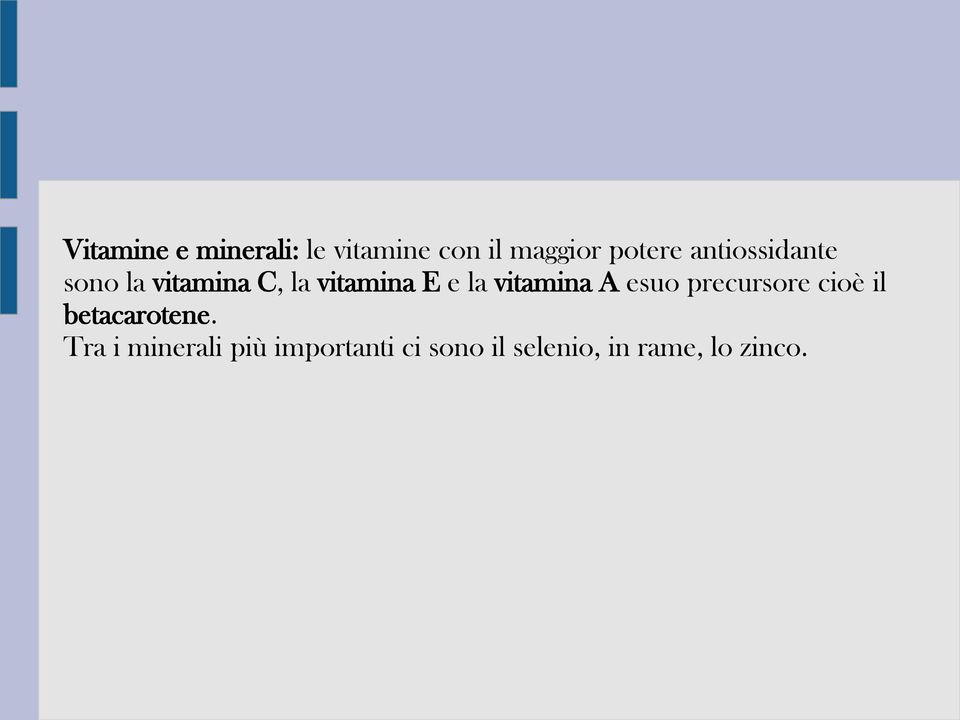 vitamina A esuo precursore cioè il betacarotene.