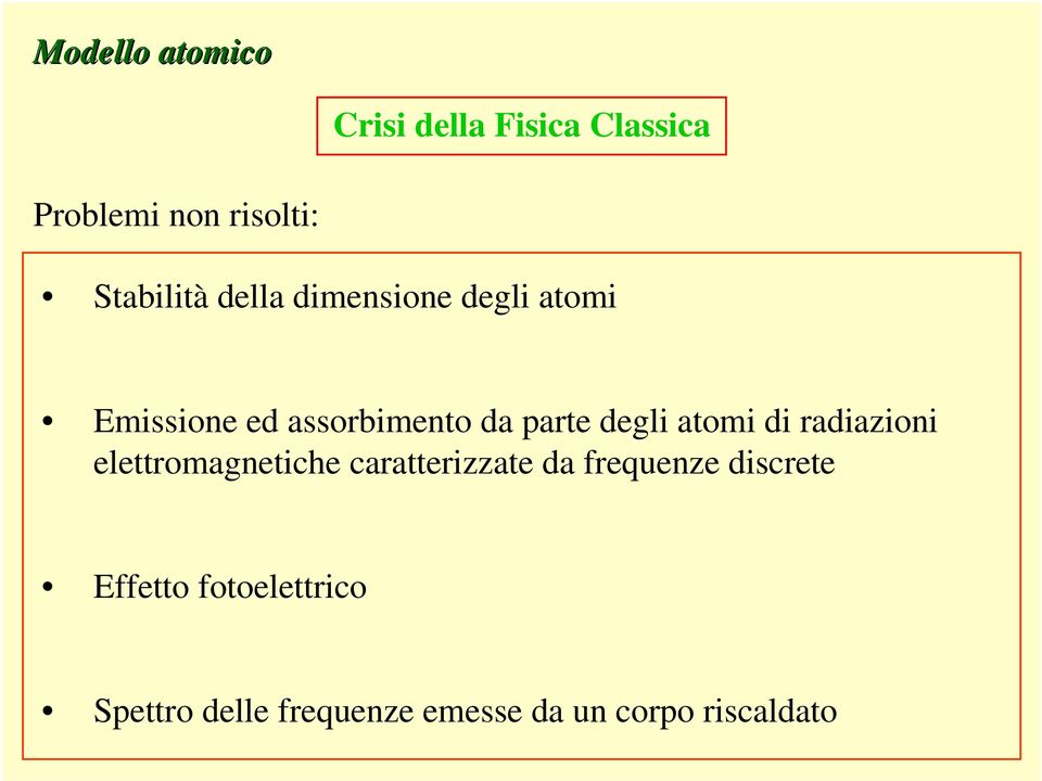 degli atomi di radiazioni elettromagnetiche caratterizzate da frequenze