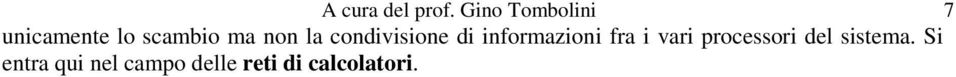 non la condivisione di informazioni fra i