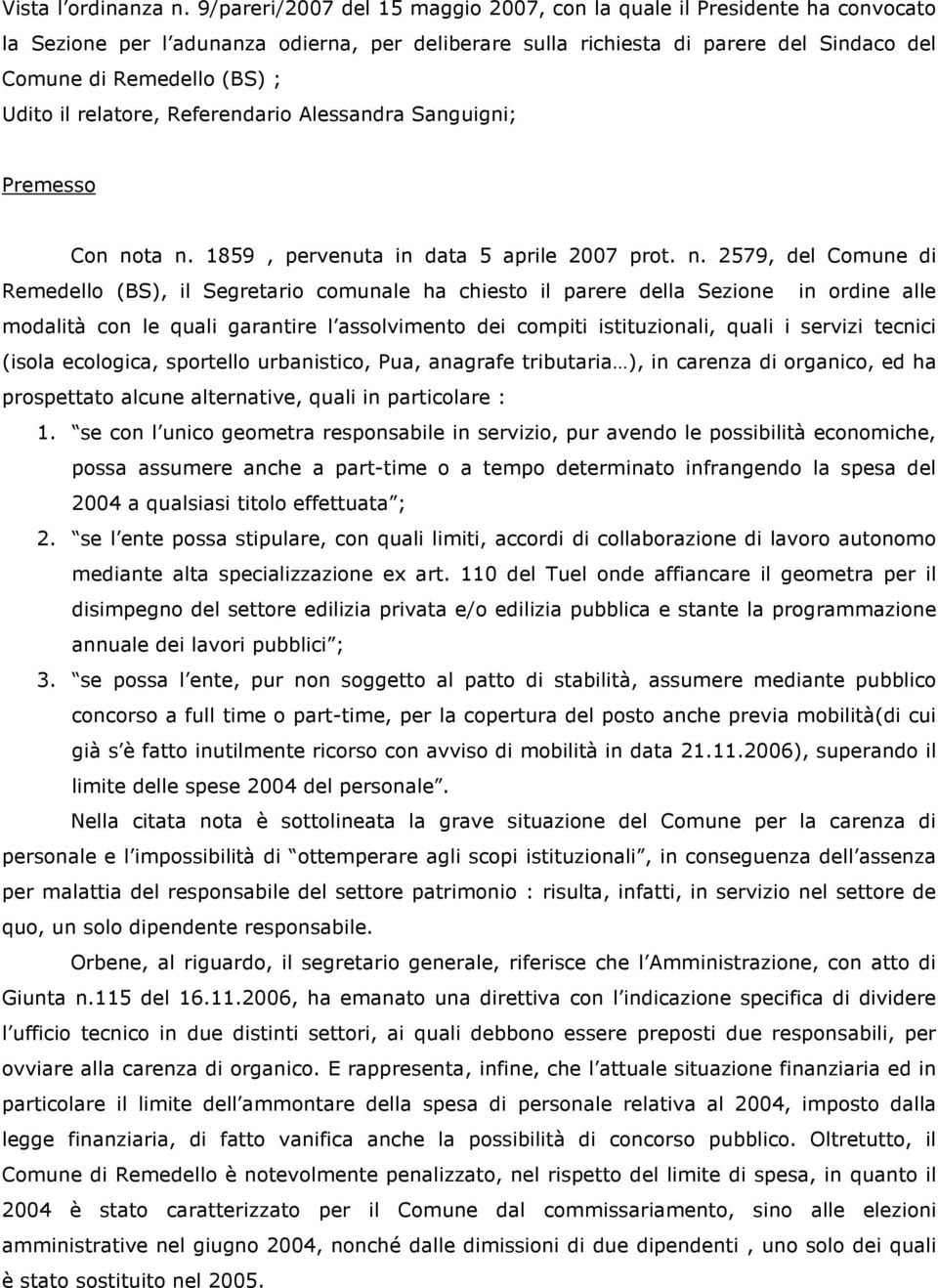 il relatore, Referendario Alessandra Sanguigni; Premesso Con no