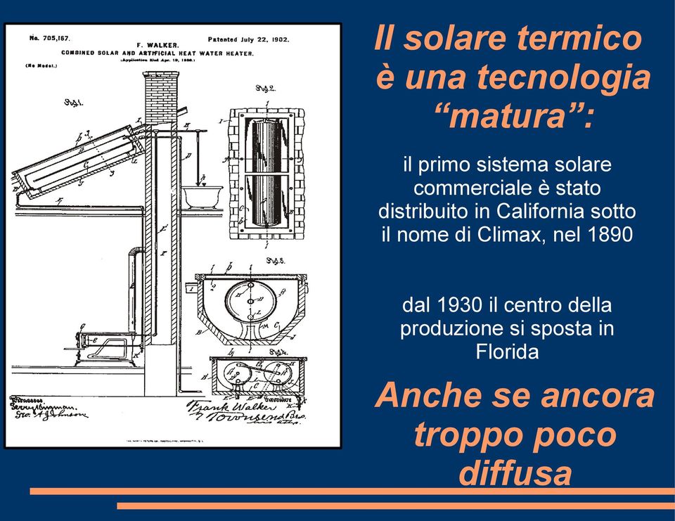 California sotto il nome di Climax, nel 1890 dal 1930 il